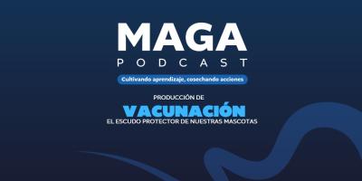 MAGA Podcast en Spotify | Vacunación, el escudo protector de nuestras mascotas