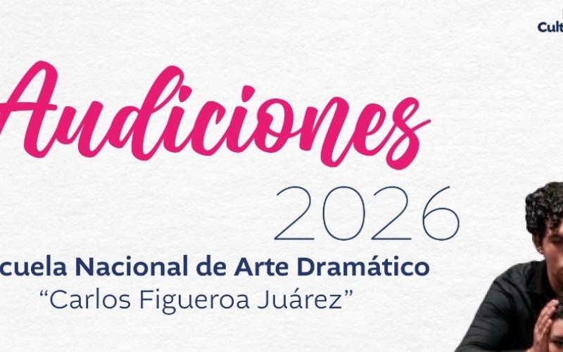 Audiciones 2026: Escuela Nacional de Arte Dramático “Carlos Figueroa Juárez”