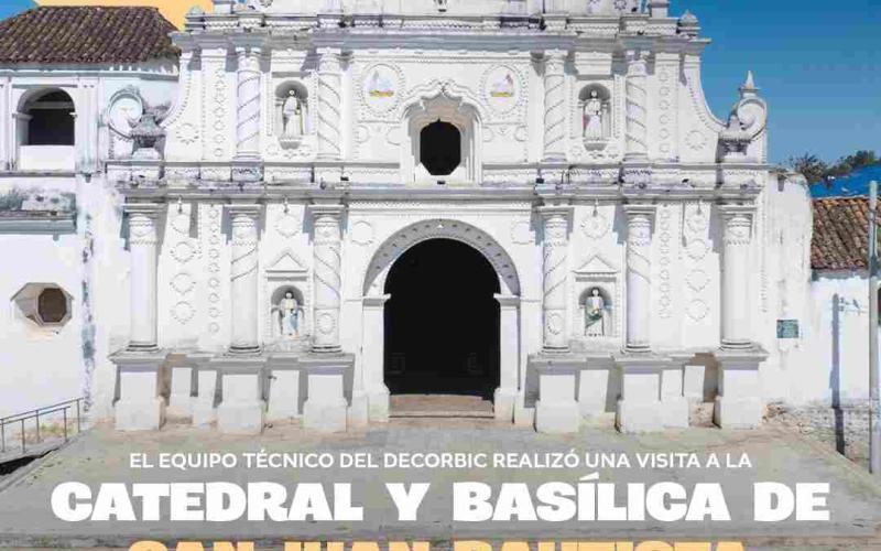 El equipo técnico del DECORBIC realizó una visita a la Catedral y Basílica de San Juan Bautista, en San Juan Comalapa