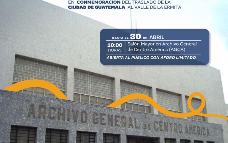 Exhibición de documentos en conmemoración del traslado de Ciudad de Guatemala al Valle de la Ermita