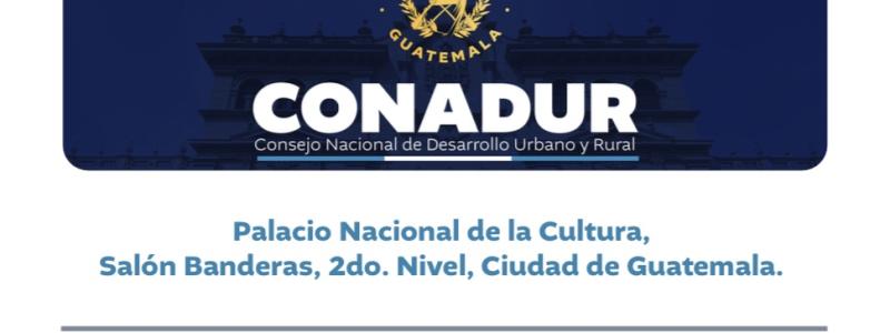 Primera Reunión Ordinaria del Consejo Nacional de Desarrollo Urbano y Rural (Conadur)