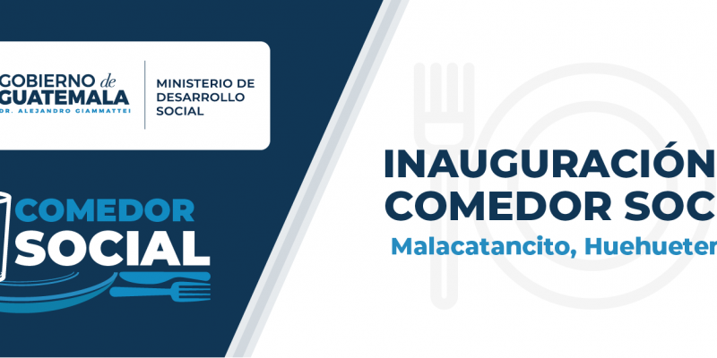 Inauguración Comedor Social Malacatancito, Huehuetenango