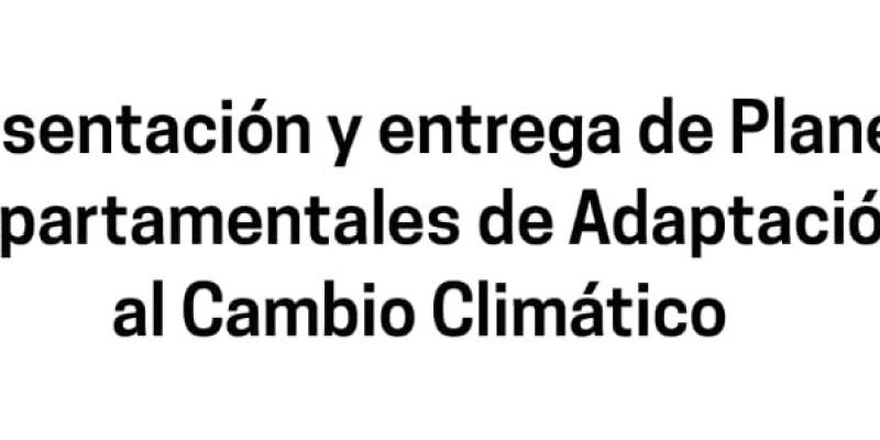 Presentación de Planes de Adaptación y Atlas de Vulnerabilidad