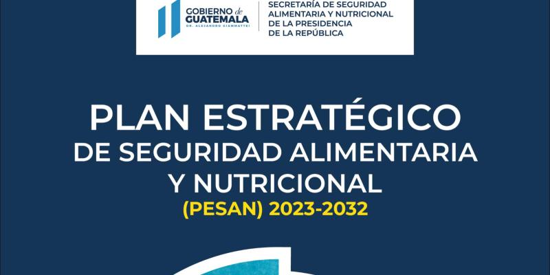 CONASAN aprueba Plan Estratégico de Seguridad Alimentaria y Nutricional (PESAN) 2023-2032