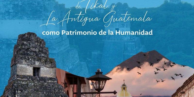 Aniversario de la declaración de Tikal y Antigua Guatemala como Patrimonio de la Humanidad