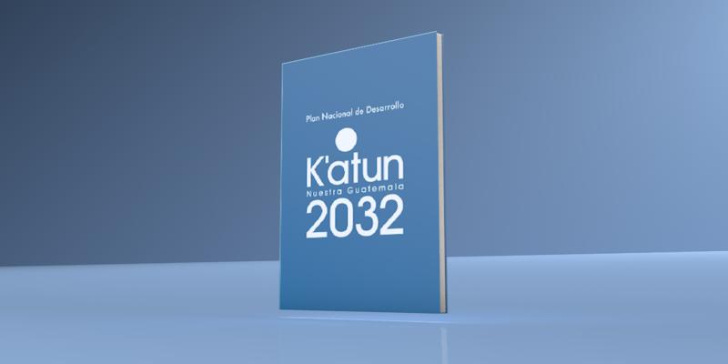 Plan Nacional de Desarrollo (PND) K’atun: Nuestra Guatemala 2032.
