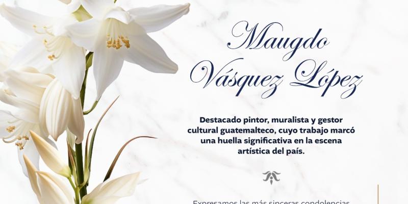 Lamentamos profundamente el sensible fallecimiento de Maugdo Vásquez López