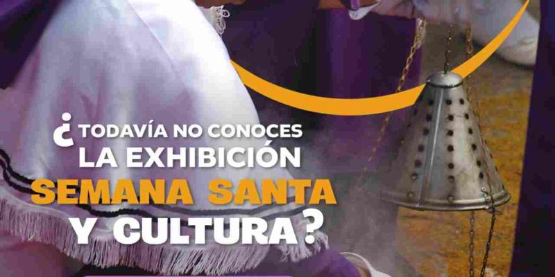 Exhibición Semana Santa y Cultura