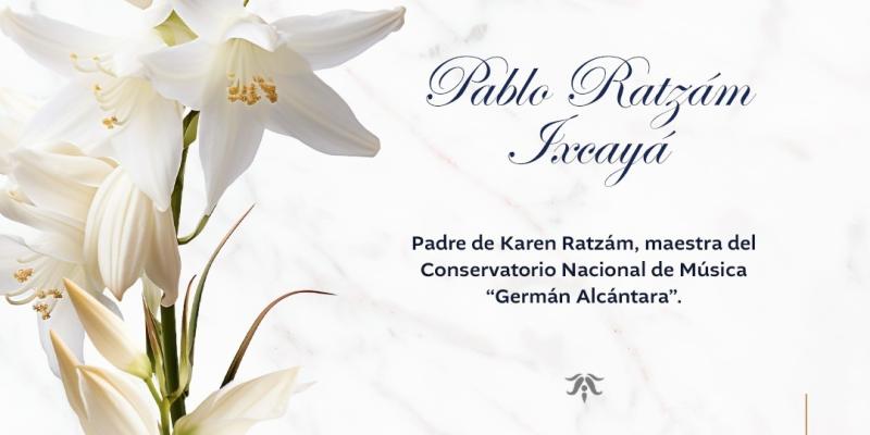 Lamentamos el sensible fallecimiento de Pablo Ratzám Ixcayá